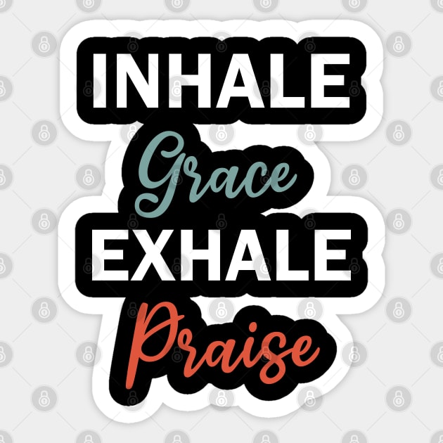 inhale grace exhale praise Sticker by teestaan